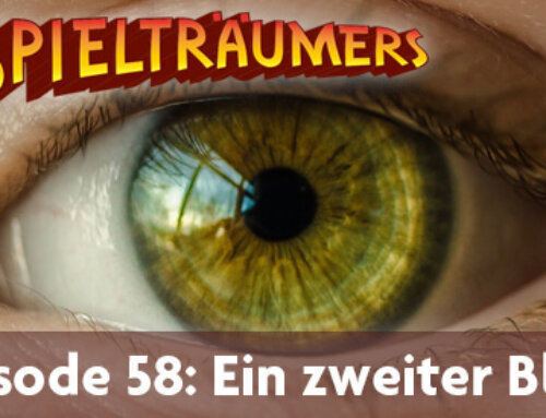 The Spielträumers 58: Ein zweiter Blick